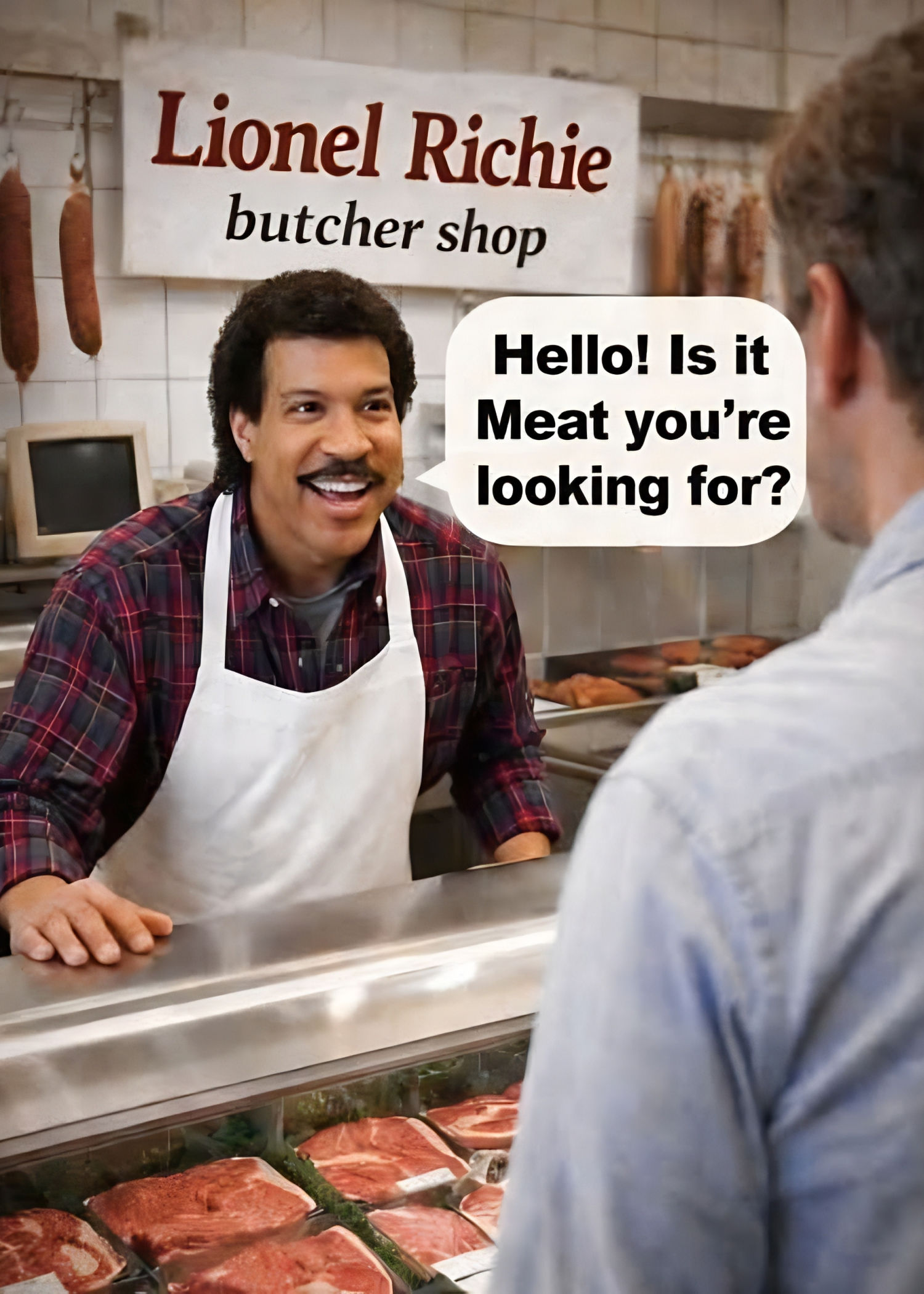 Butcher shop meme with a smiling shopkeeper asking, “Hello! Is it meat you’re looking for?”